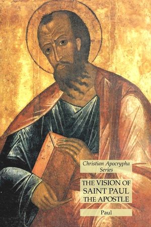 The Vision of Saint Paul the Apostle: Christian Apocrypha Series image number 0