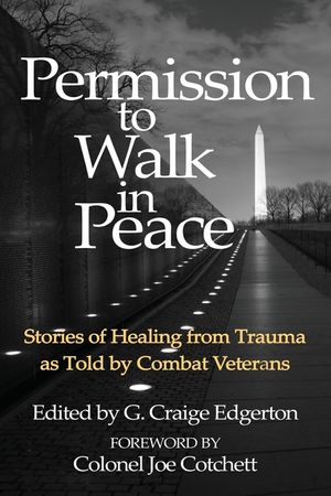 Permission to Walk in Peace: Stories of Healing from Trauma as Told by Combat Veterans image number 0