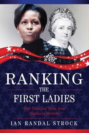 Ranking the First Ladies: True Tales and Trivia, from Martha Washington to Michelle Obama image number 0