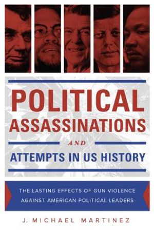 Political Assassinations and Attempts in US History: The Lasting Effects of Gun Violence Against American Political Leaders image number 0