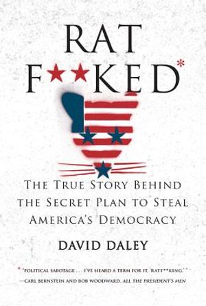 Ratf**ked: The True Story Behind the Secret Plan to Steal America's Democracy image number 0