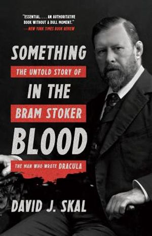 Something in the Blood: The Untold Story of Bram Stoker, the Man Who Wrote Dracula image number 0