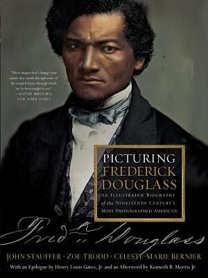Picturing Frederick Douglass: An Illustrated Biography of the Nineteenth Century's Most Photographed American image number 0
