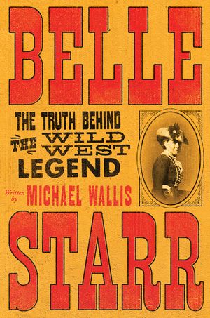 Belle Starr: The Truth Behind the Wild West Legend image number 0