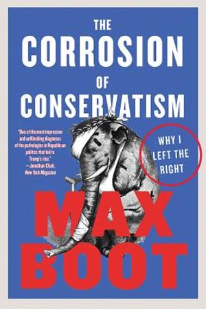 The Corrosion of Conservatism: Why I Left the Right image number 0