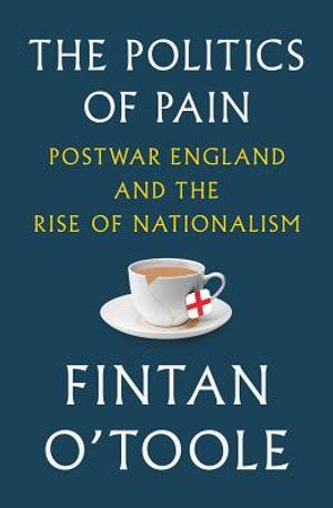 The Politics of Pain: Postwar England and the Rise of Nationalism image number 0