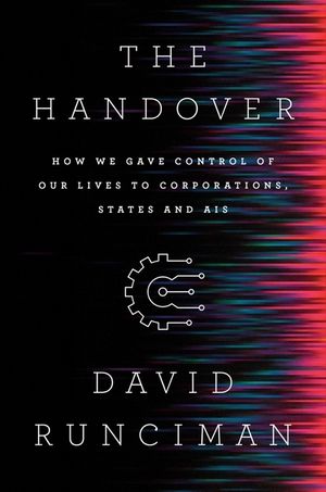The Handover: How We Gave Control of Our Lives to Corporations, States, and Ais image number 0