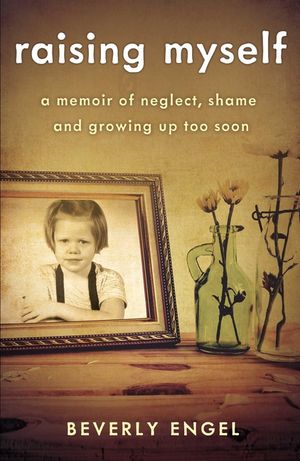 Raising Myself: A Memoir of Neglect, Shame, and Growing Up Too Soon image number 0