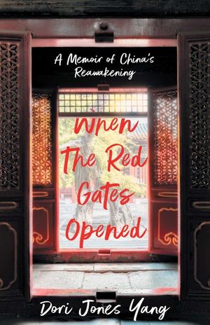 When the Red Gates Opened: A Memoir of China's Reawakening image number 0