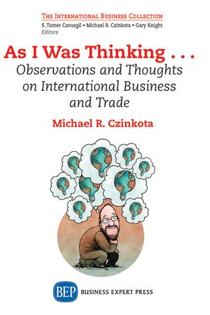 As I Was Thinking....: Observations and Thoughts on International Business and Trade image number 0
