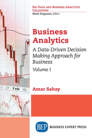 Business Analytics, Volume I: A Data-Driven Decision Making Approach for Business image number 0