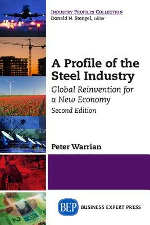 A Profile of the Steel Industry: Global Reinvention for a New Economy, Second Edition image number 0