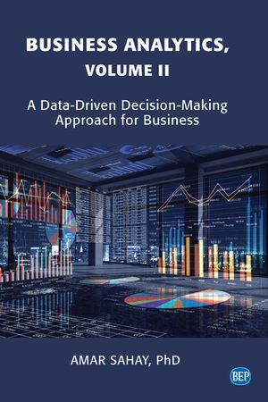 Business Analytics, Volume II: A Data Driven Decision Making Approach for Business image number 0