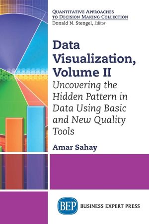 Data Visualization, Volume II: Uncovering the Hidden Pattern in Data Using Basic and New Quality Tools image number 0