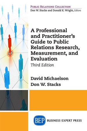 A Professional and Practitioner's Guide to Public Relations Research, Measurement, and Evaluation, Third Edition image number 0
