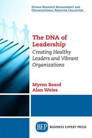 The DNA of Leadership: Creating Healthy Leaders and Vibrant Organizations image number 0