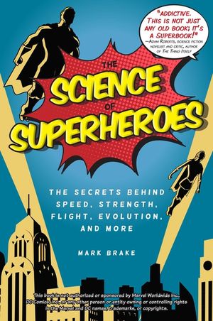 The Science of Superheroes: The Secrets Behind Speed, Strength, Flight, Evolution, and More image number 0