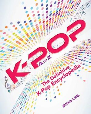 K-Pop A to Z: The Definitive K-Pop Encyclopedia image number 0