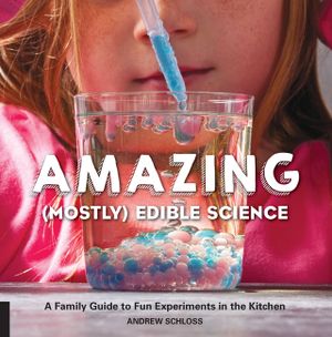 Amazing (Mostly) Edible Science: A Family Guide to Fun Experiments in the Kitchen image number 0