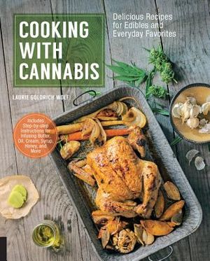 Cooking with Cannabis: Delicious Recipes for Edibles and Everyday Favorites image number 0