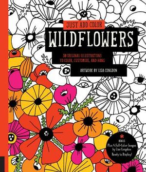 Just Add Color: Wildflowers: 30 Original Illustrations to Color, Customize, and Hang - Bonus Plus 4 Full-Color Images by Lisa Congdon Ready to Disp image number 0