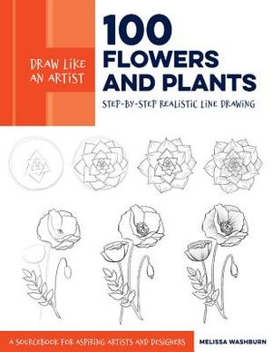 Draw Like an Artist: 100 Flowers and Plants, 2: Step-By-Step Realistic Line Drawing * a Sourcebook for Aspiring Artists and Designers image number 0