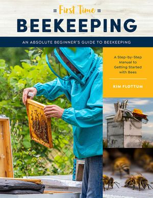 First Time Beekeeping: An Absolute Beginner's Guide to Beekeeping - A Step-By-Step Manual to Getting Started with Bees image number 0