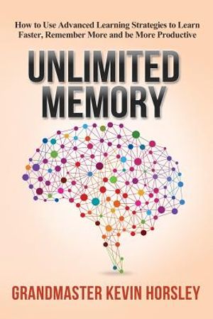 Unlimited Memory: How to Use Advanced Learning Strategies to Learn Faster, Remember More and be More Productive image number 0