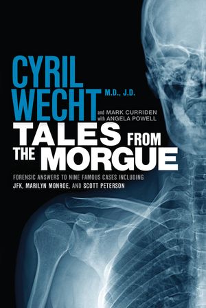 Tales from the Morgue: Forensic Answers to Nine Famous Cases Including Jfk, Marilyn Monroe, and Scott Peterson image number 0