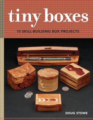 Tiny Boxes: 10 Skill-Building Box Projects image number 0
