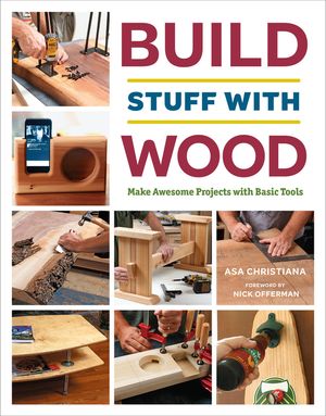 Build Stuff with Wood: Make Awesome Projects with Basic Tools image number 0