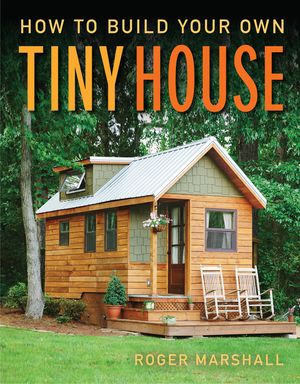 How to Build Your Own Tiny House image number 0