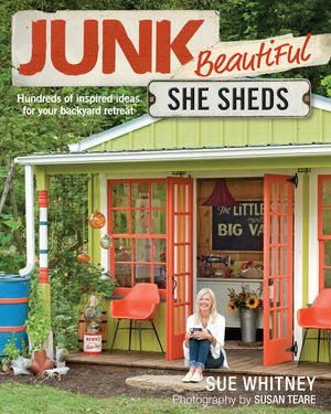 Junk Beautiful: She Sheds: Hundreds of Inspired Ideas for Your Backyard Retreat image number 0