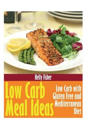 Low Carb Meal Ideas: Low Carb with Gluten Free and Mediterranean Diet image number 0