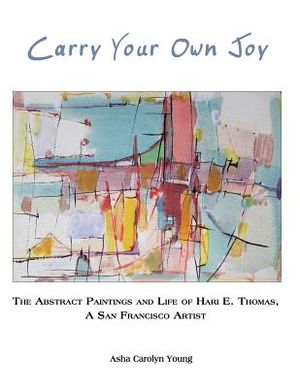 Carry Your Own Joy: The Abstract Paintings and Life of Hari E. Thomas, a San Francisco Artist image number 0
