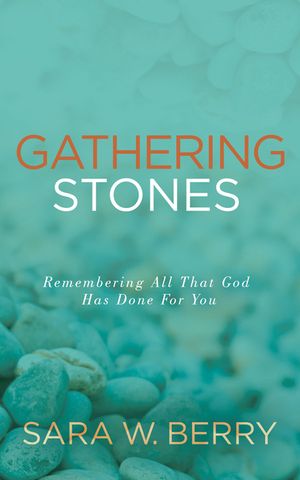 Gathering Stones: Remembering All That God Has Done for You image number 0