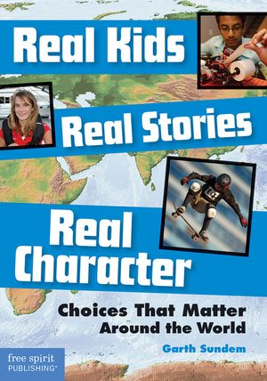 Real Kids, Real Stories, Real Character: Choices That Matter Around the World image number 0