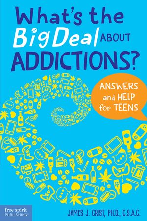 What's the Big Deal about Addictions?: Answers and Help for Teens image number 0