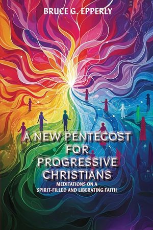 A New Pentecost for Progressive Christians image number 0