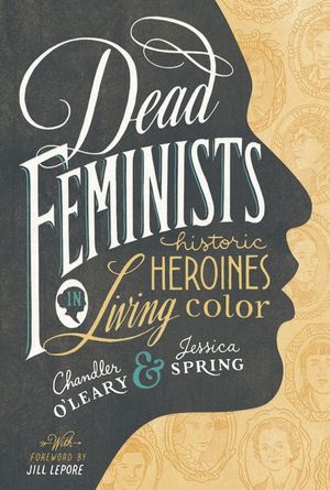 Dead Feminists: Historic Heroines in Living Color image number 0