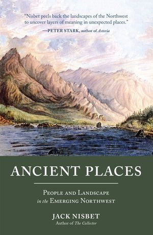 Ancient Places: People and Landscape in the Emerging Northwest image number 0