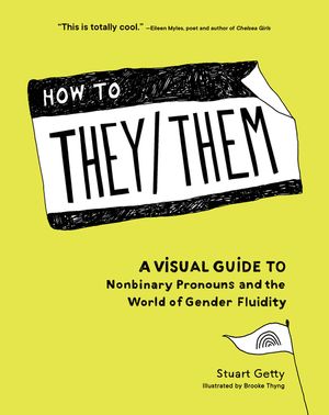 How to They/Them: A Visual Guide to Nonbinary Pronouns and the World of Gender Fluidity image number 0