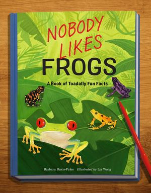Nobody Likes Frogs: A Book of Toadally Fun Facts image number 0