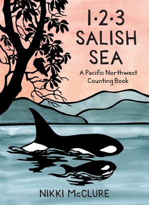 1, 2, 3 Salish Sea: A Pacific Northwest Counting Book image number 0