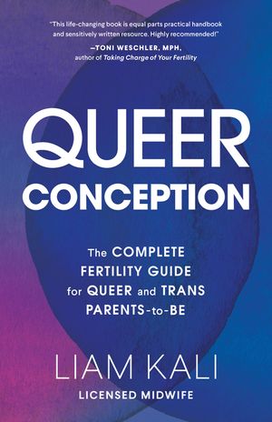 Queer Conception: The Complete Fertility Guide for Queer and Trans Parents-To-Be image number 0