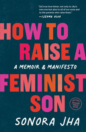 How to Raise a Feminist Son: A Memoir and Manifesto image number 0