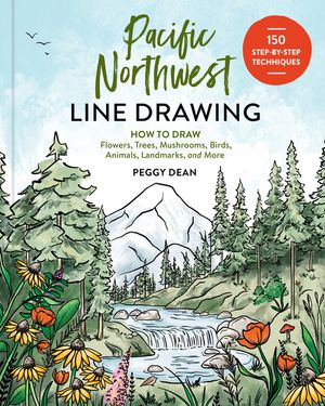 Pacific Northwest Line Drawing: 150 Step-By-Step Flowers, Trees, Mushrooms, Birds, Animals, Landmarks, and More image number 0
