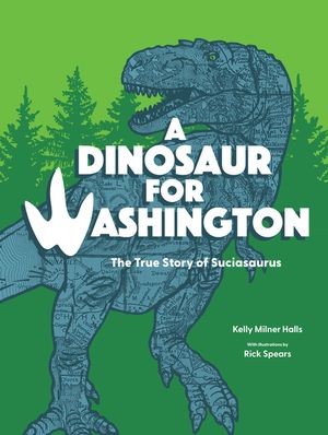 A Dinosaur for Washington: The True Story of Suciasaurus image number 0