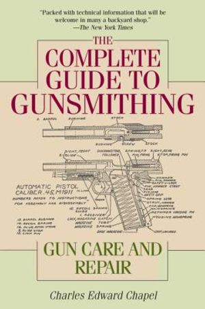 The Complete Guide to Gunsmithing: Gun Care and Repair image number 0