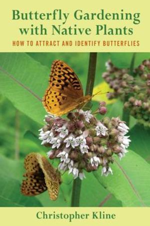 Butterfly Gardening with Native Plants: How to Attract and Identify Butterflies image number 0